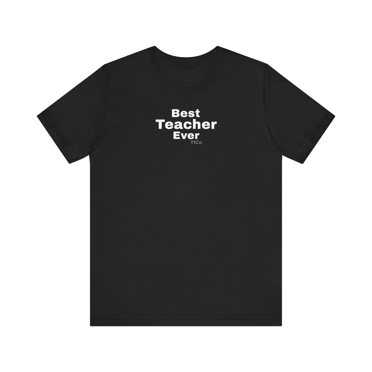 A black short-sleeve crewneck t-shirt with the text 'Best Teacher Ever' printed in white on the chest, displayed on a solid white background. TtCo