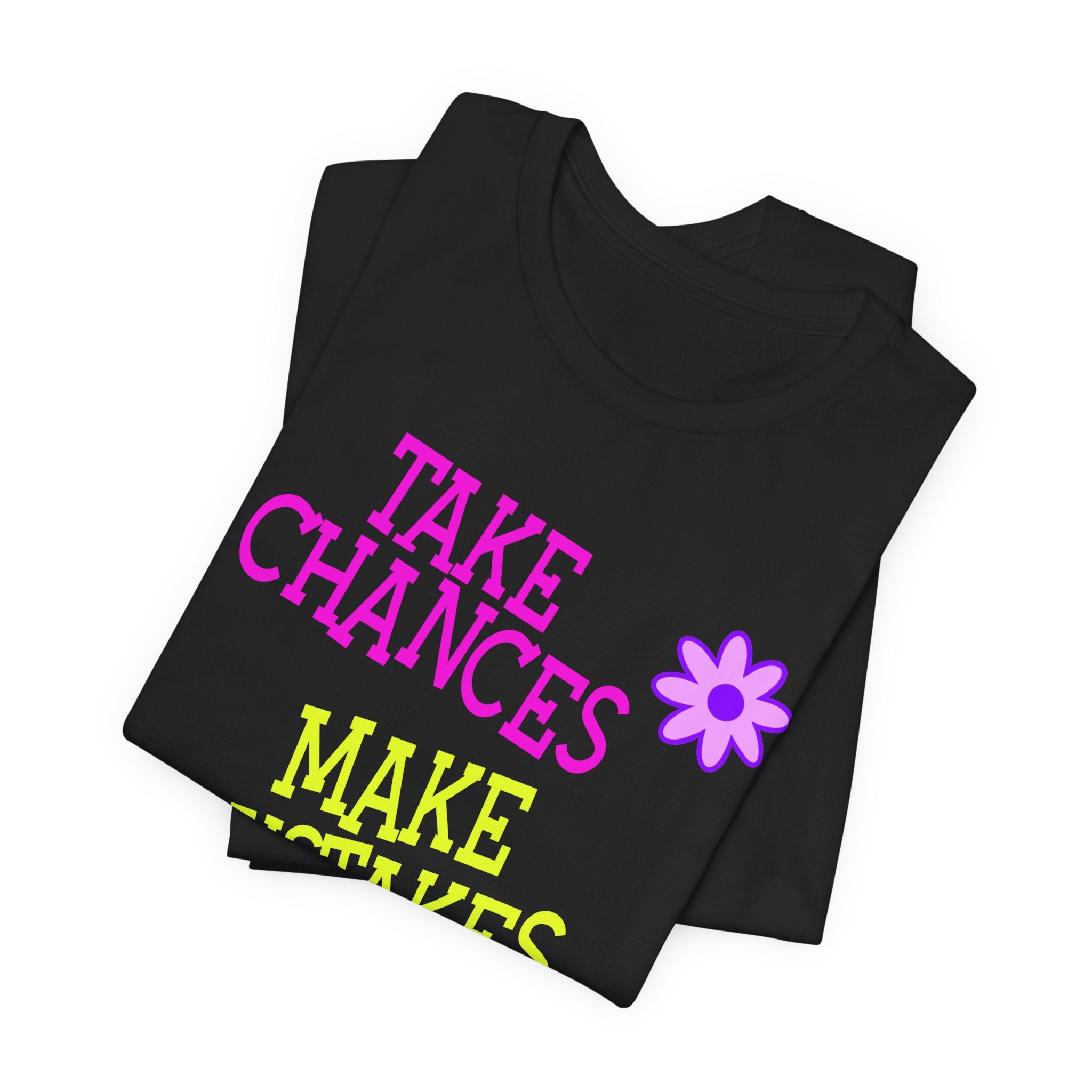 TtCo | Take Chances Make Mistakes Get Messy T-Shirt