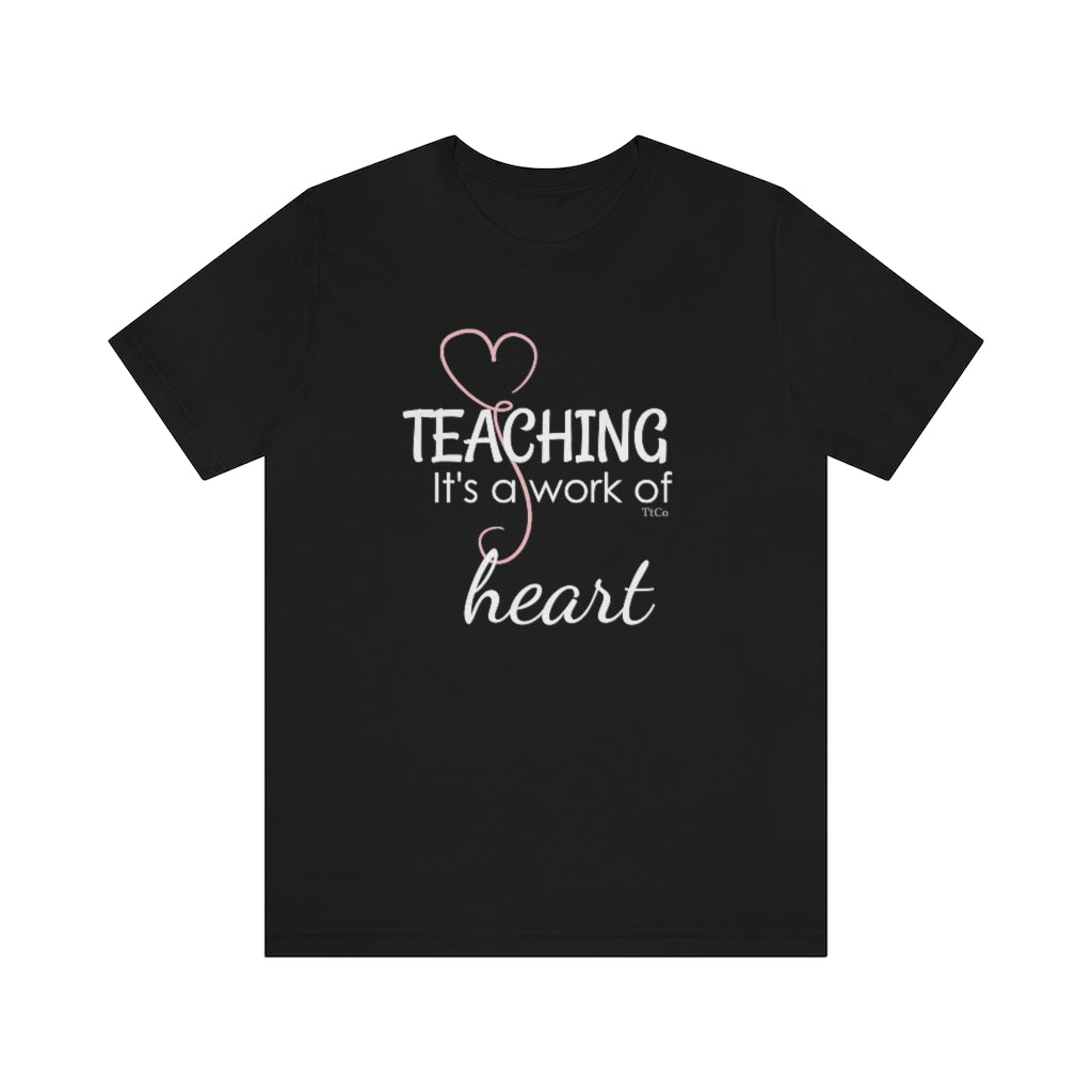 TtCo | Teaching Is A Work of Heart Short Sleeve Tee