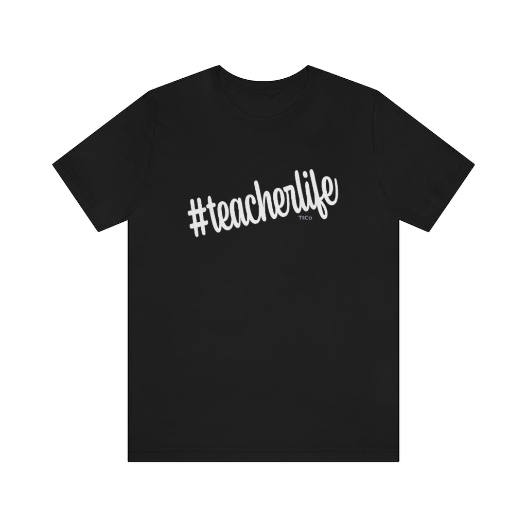 TtCo | #Teacherlife Short Sleeve Tee