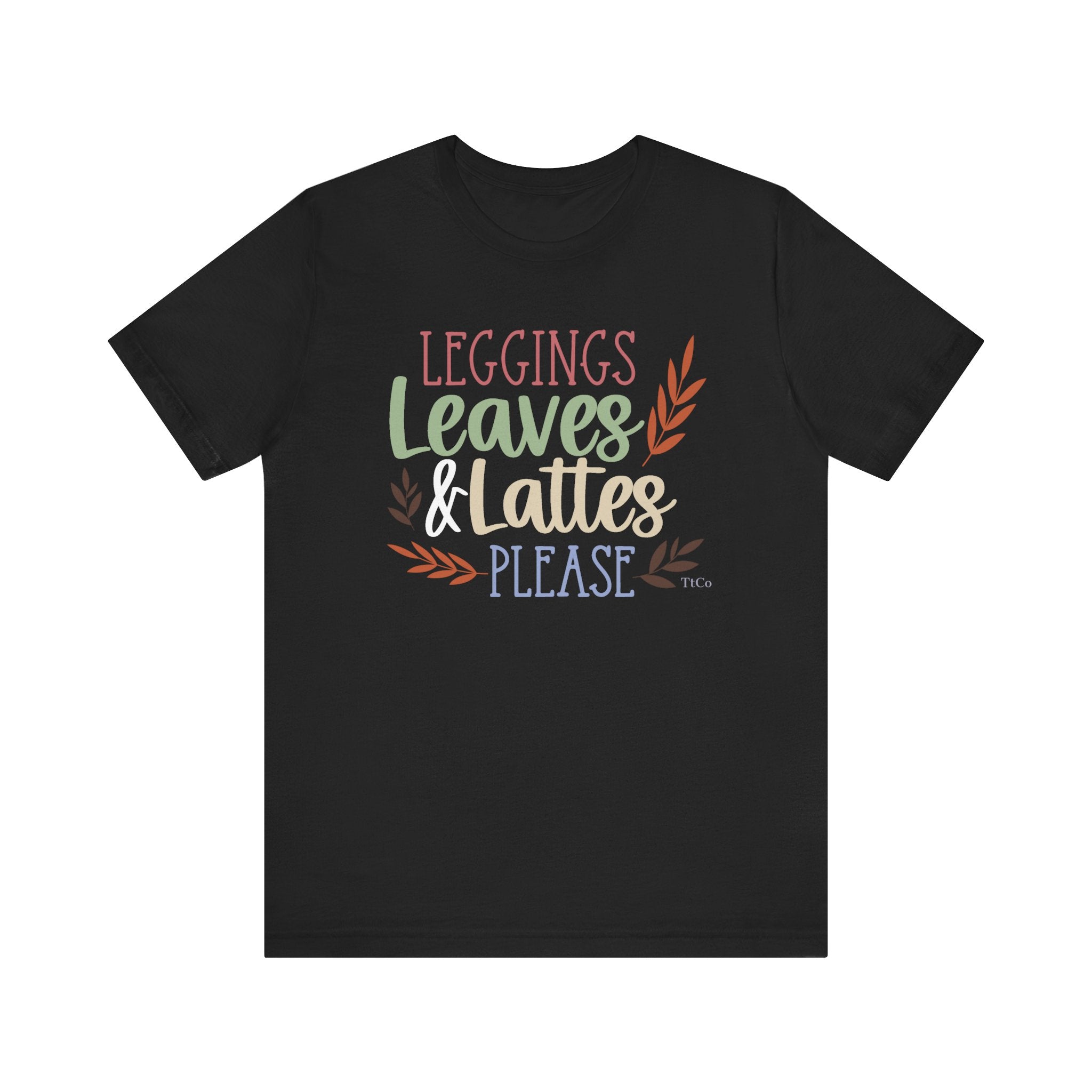 TtCo | Leggings, Leaves & Lattes Please T-Shirt