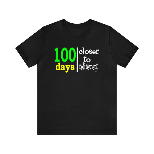 TtCo | 100 Days Closer to Retirement Short Sleeve Tee