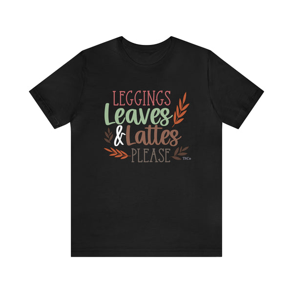 TtCo | Leggings, Leaves & Lattes Please Short Sleeve Tee