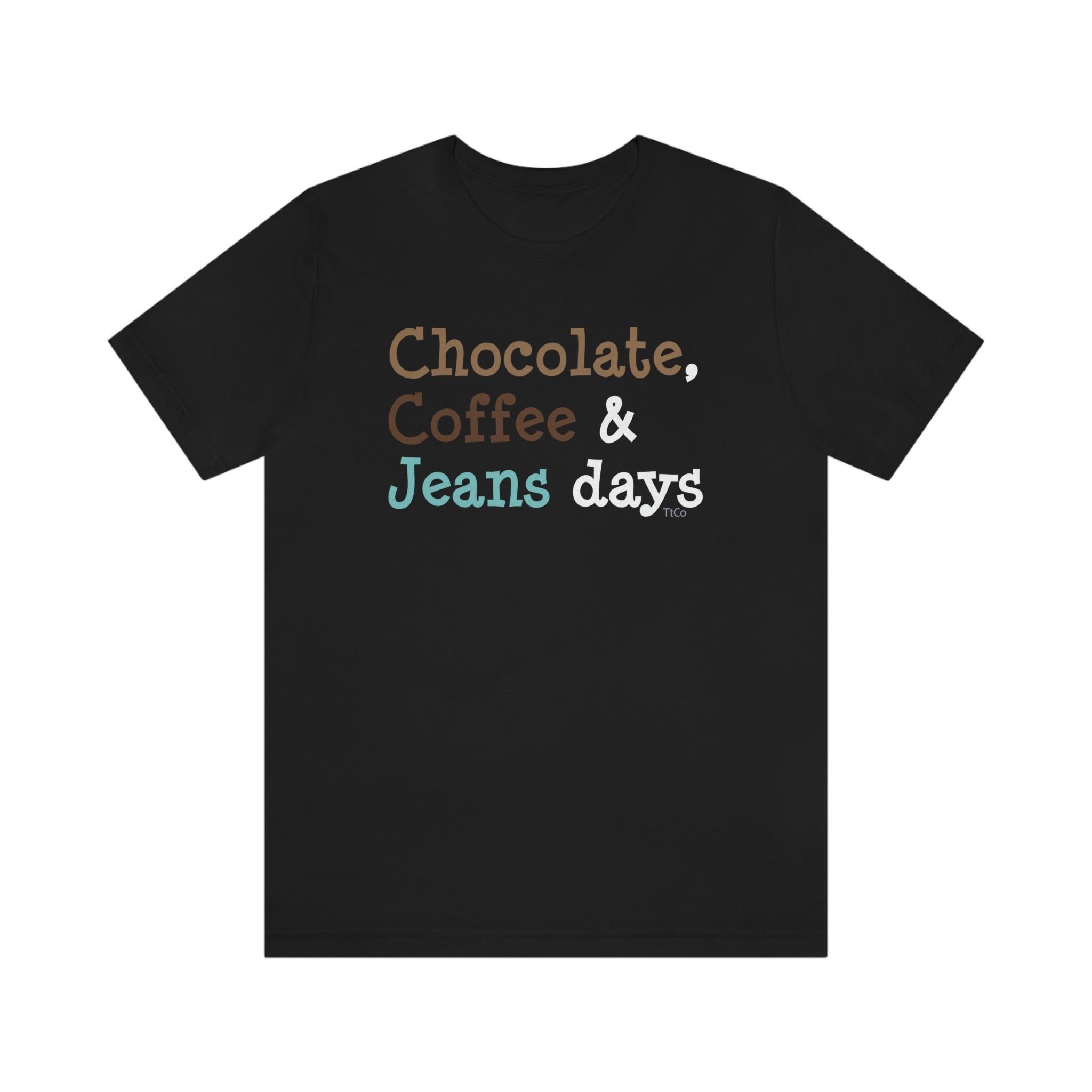 TtCo | Chocolate, Coffee & Jeans Days Short Sleeve Tee