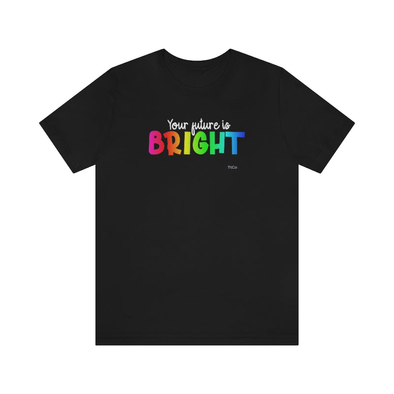 TtCo | Your Future Is Bright Short Sleeve Tee
