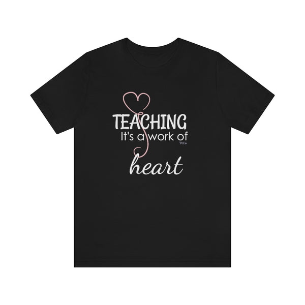 TtCo |  Teaching Is A Work of Heart Short Sleeve Tee