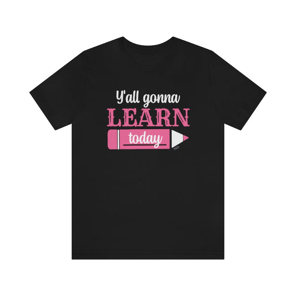 TtCo | Y'all Gonna Learn Today Short Sleeve Tee