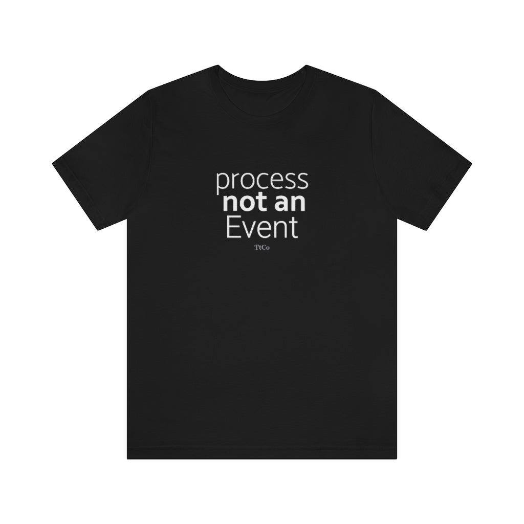 TtCo | Process Not An Event Short Sleeve Tee