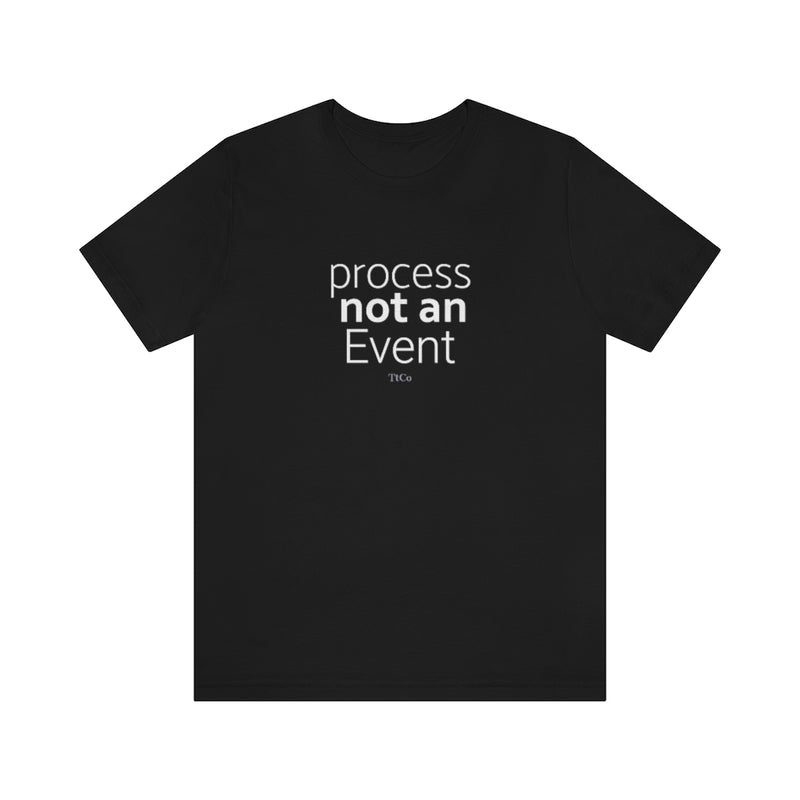 TtCo | Process Not An Event Short Sleeve Tee